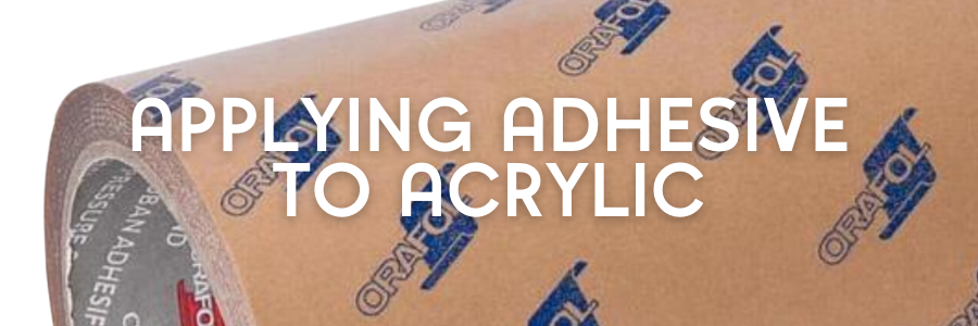 Applying Adhesive tape to your Acrylic